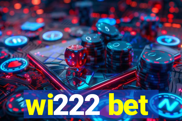 wi222 bet